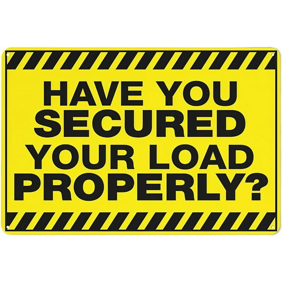 Have You Secured Your Load Properly Sign - 12×8 Inches, Grade Reflective Rust-Free Aluminum, Weather/Waterproof Easy-Mount Home Business Decor