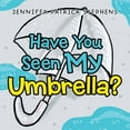 thumbnail image 1 of Have You Seen My Umbrella? (Paperback) by Jennifer Patrick Stephens, 1 of 1