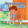 thumbnail image 1 of Have You Seen Spud?, (Paperback), 1 of 1
