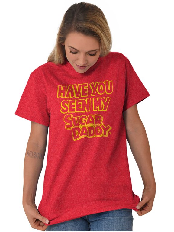 Have You Seen Sugar Daddy Funny Logo Women's Graphic T Shirt Tees Brisco Brands M
