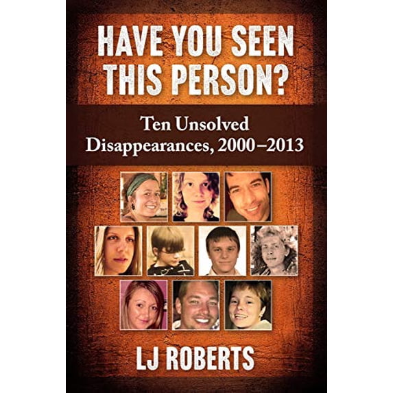 Pre-Owned Have You Seen This Person?: Ten Unsolved Disappearances, 2000-2013 Paperback