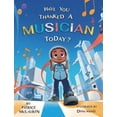 thumbnail image 1 of Have You Thanked A Musician Today?: Celebrating the Innovators Who Shaped Music History, (Hardcover), 1 of 1