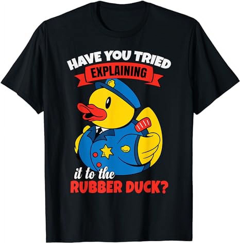 Have You Tried Explaining It To The Rubber Duck TShirt