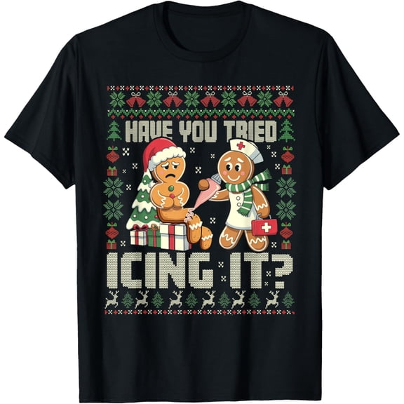 Have You Tried Icing It Gingerbread Humor Xmas Adult T-Shirt