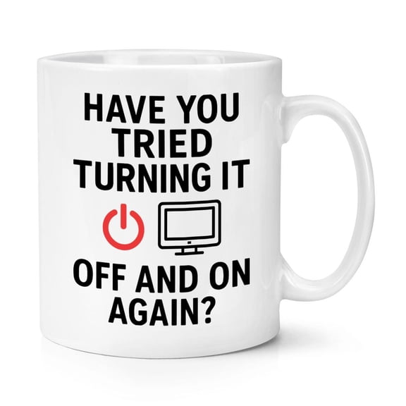 Have You Tried Turning It Off And On Again? 11oz Mug Cup Funny Joke Computer Gamer IT Engineer