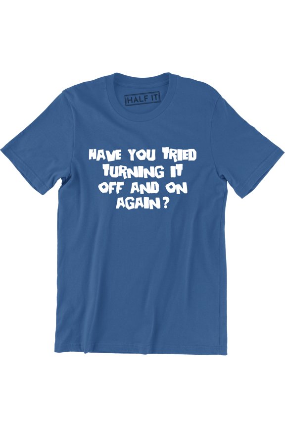 Have You Tried Turning It Off And On Again Computer I Crowd Men's T-Shirt