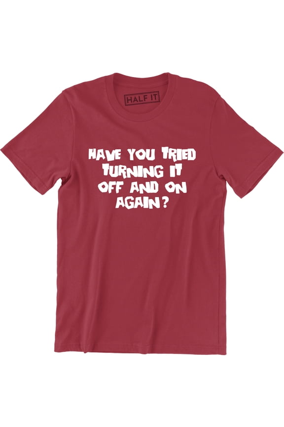 Have You Tried Turning It Off And On Again Computer I Crowd Men's T-Shirt