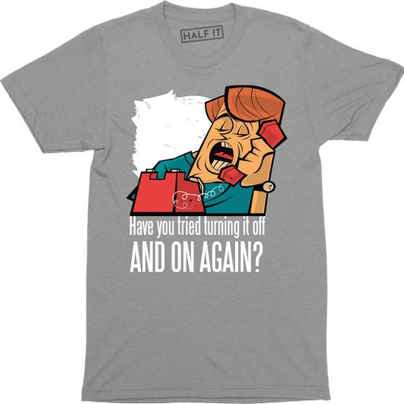 Have You Tried Turning It Off And On Again Computer I Crowd Men's Tee Shirt
