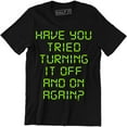 thumbnail image 1 of Have You Tried Turning It Off And On Again - Computer IT Men's T-Shirt, 1 of 4