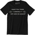 thumbnail image 1 of Have You Tried Turning It Off And On Again? Funny Printed Mens Geek Nerd T-Shirt, 1 of 4