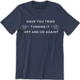 thumbnail image 1 of Have You Tried Turning It Off And On Again? Funny Printed Mens Geek Nerd T-Shirt, 1 of 4