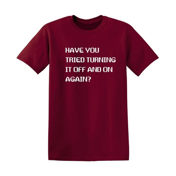 Have You Tried Turning It Off And On Again Funny Saying Hilarious Graphic Tees For Christmas Anniversary Birthday Gift Premium T Shirt Adult Humor Sarcastic Novelty Tshirt