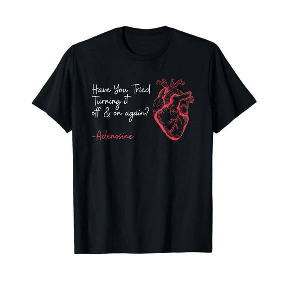 Have You Tried Turning It Off And On Again Heart Anatomy T-Shirt