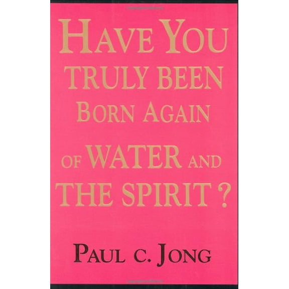 Pre-Owned Have You Truly Been Born Again of Water and the Spirit? (Paperback) 8983140356 9788983140357