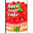 thumbnail image 1 of Have Your Cake : And Eat It Too (Paperback), 1 of 1