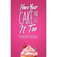thumbnail image 1 of Have Your Cake and Eat it Too: An Autobiography by Chanielle Talbird, (Paperback), 1 of 1