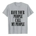 thumbnail image 1 of Have Your People Call My People T-Shirt Size 14-16, 1 of 2