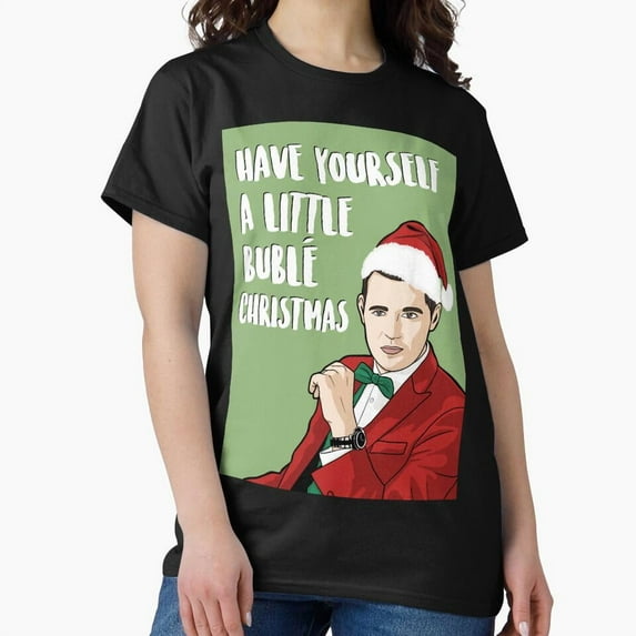Have Yourself A Little Bublé Christmas Funny Michael Bublé Holiday G11675 Unisex T-Shirt, Up to Size 5XL