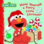 NAOMI KLEINBERG; LOUIS WOMBLE Have Yourself a Furry Little Christmas (Sesame Street) (Board Book)
