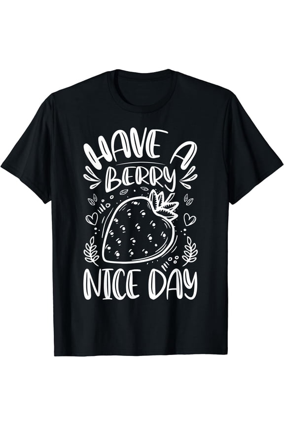 Have a Berry Nice Day - Funny Pun Jokes Strawberry Lover T-Shirt Black 2X-Large