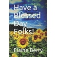 thumbnail image 1 of Have a Blessed Day Folks! (Paperback), 1 of 1