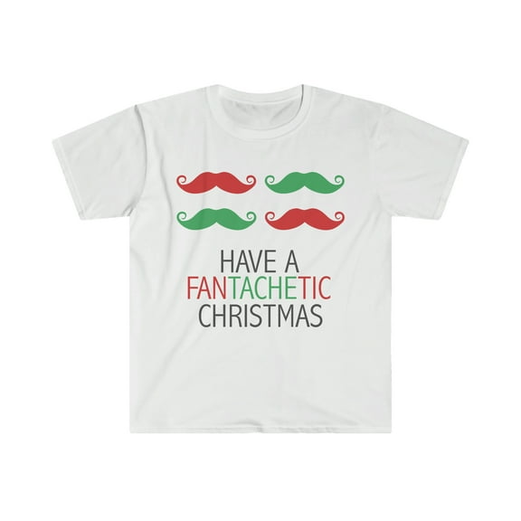 Have a Fantachetic Unisex T-shirt S-3XL Mustache Beard Christmas