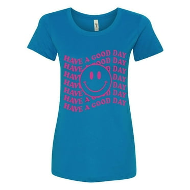 Have a Good Day Pink Smile Face Womens T-shirts Fit, Turquoise, Medium