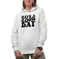 thumbnail image 1 of Have a Good Day Quote, Groovy Retro Wavy Text Merch Gift, White Hooded Sweatshirt or Hoodie, Large, 1 of 5