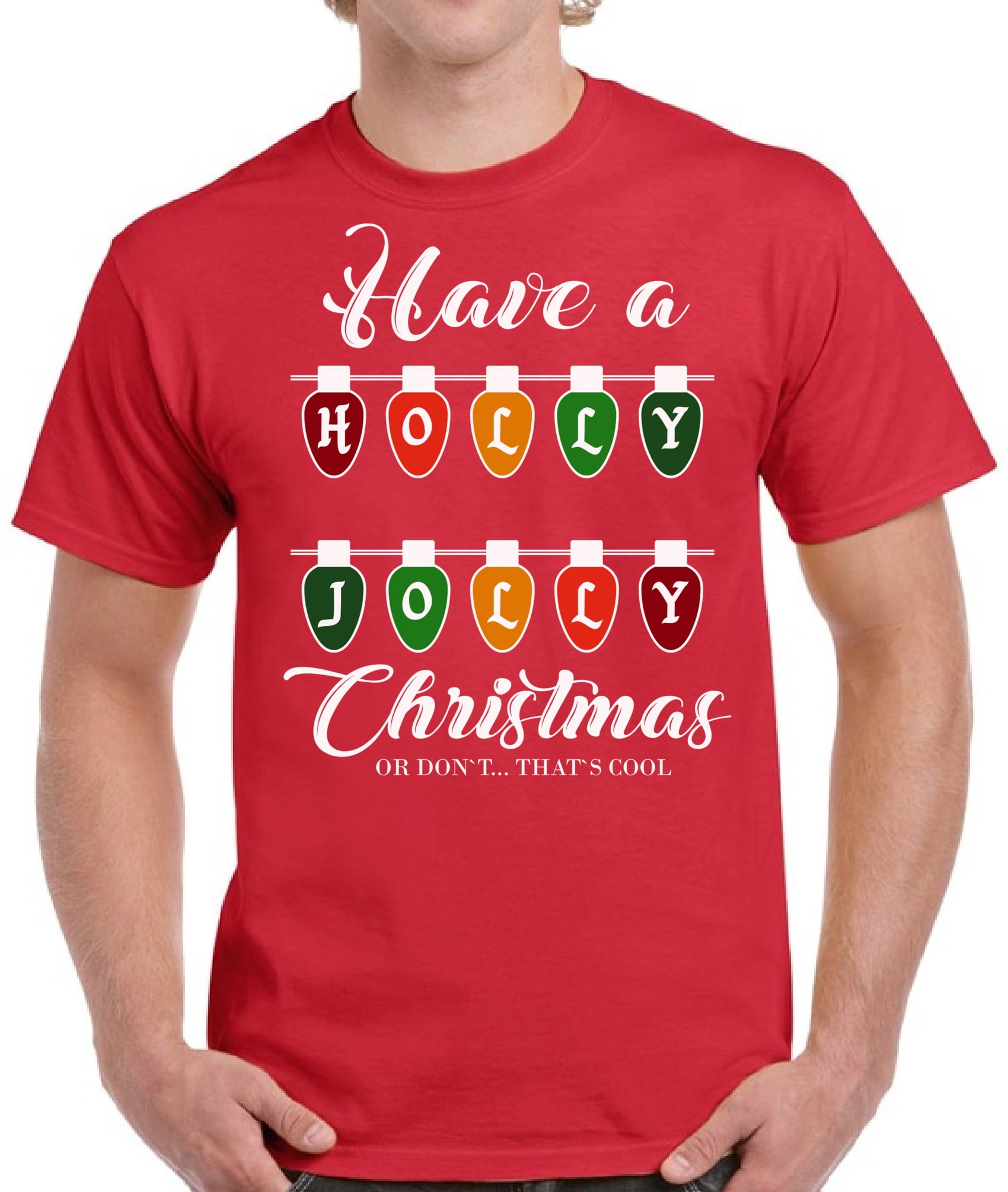Have a Holly Jolly Christmas Xmas Tshirts for Men S M L XL 2XL 3XL