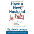 thumbnail image 1 of Pre-Owned Have a New Husband by Friday: How to Change His Attitude, Behavior & Communication in 5 Days (Paperback) 0800720881 9780800720889, 1 of 1