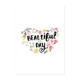 thumbnail image 1 of Have a beautiful day - Typography Quote Floral Flowers Whimsical Botanical Summer Unframed Wall Art Print 16 x 24 inches, 1 of 16