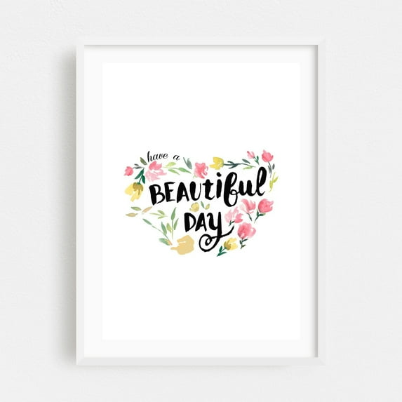 Have a beautiful day - Typography Quote Floral Flowers Whimsical Botanical Summer White Framed Wall Art Print 16 x 24 inches