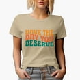 thumbnail image 1 of Have the Day You Deserve, Vacation, Off or Rest from Work Saying, Groovy Retro Wavy Text Merch Gift, Tan T-Shirt, 3XL, 1 of 5
