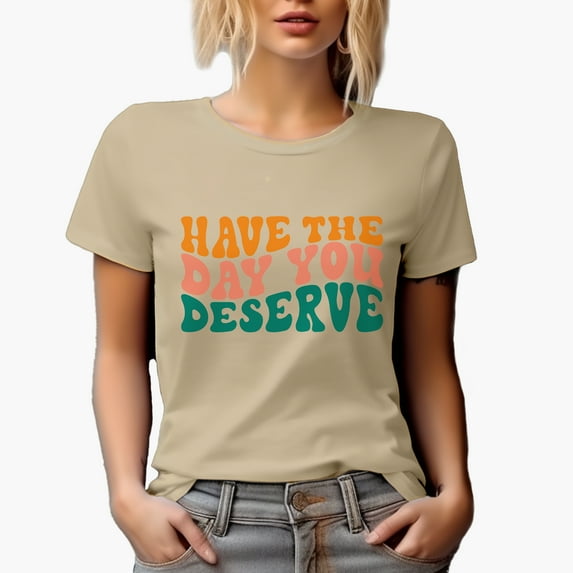 Have the Day You Deserve, Vacation or Rest from Work Quote, Groovy Retro Wavy Text Merch Gift, Tan T-Shirt, Medium