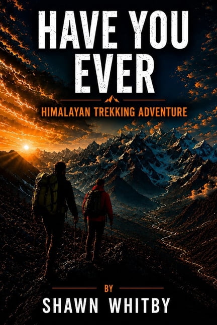 Have you ever: A Himalayan Trekking Adventure, (Paperback)
