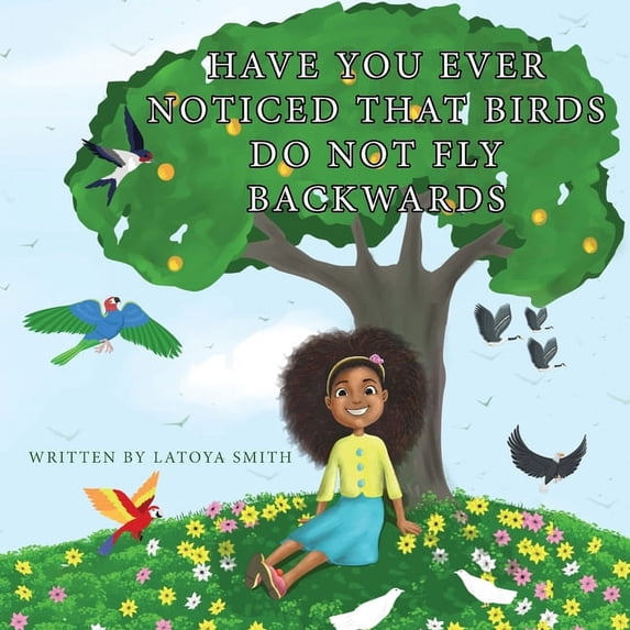 Have you ever noticed that birds don't fly backwards: Birds don't fly backwards, (Paperback)