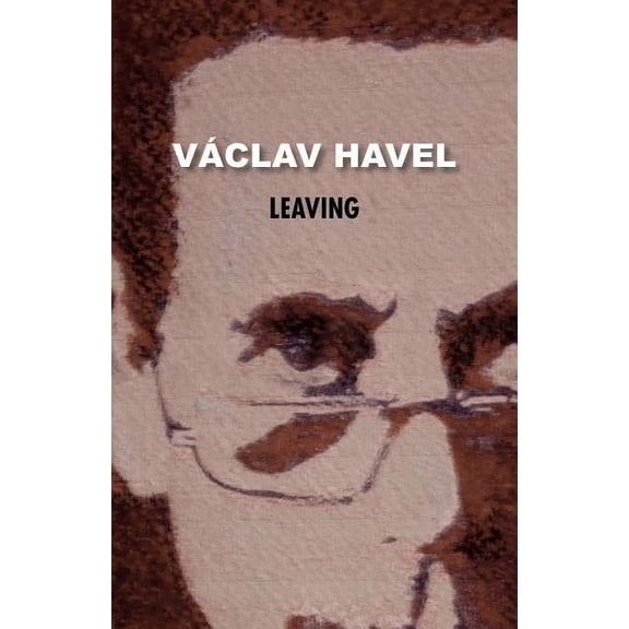 Havel Collection: Leaving (Havel Collection) (Paperback)