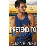 Haven Bay Pretend to Be Yours, Book 5, Paperback