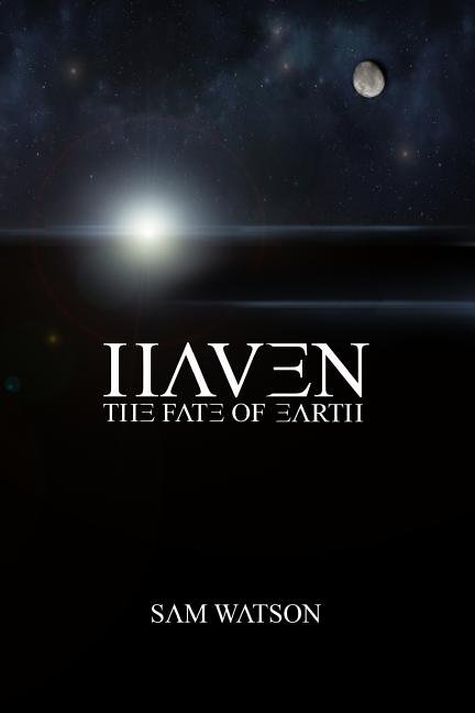 Haven: The Fate of Earth Paperback 1516935969 9781516935963 Sam Watson