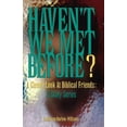 thumbnail image 1 of Haven't We Met Before?: A Closer Look at Biblical Friends: A Study Series, (Paperback), 1 of 1