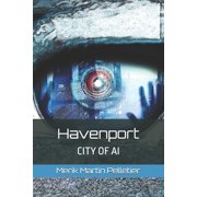 Havenport Havenport City of AI, Book 1, Paperback