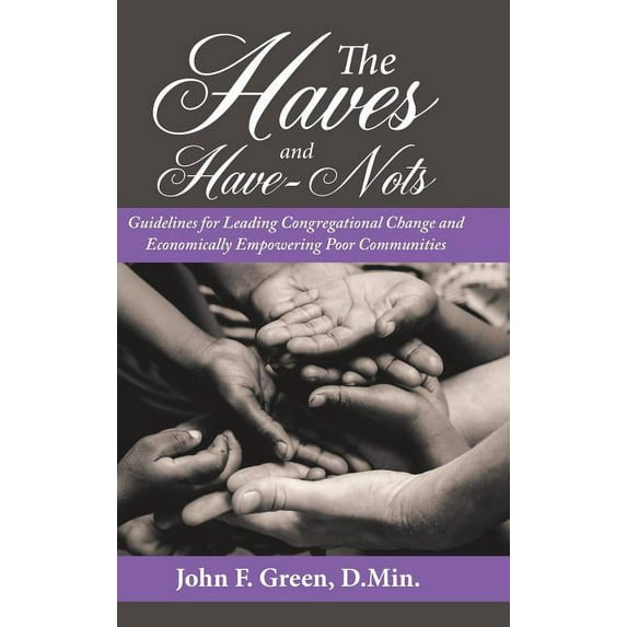Haves and Have-nots : Guidelines for Leading Congregational Change and Economically Empowering Poor Communities