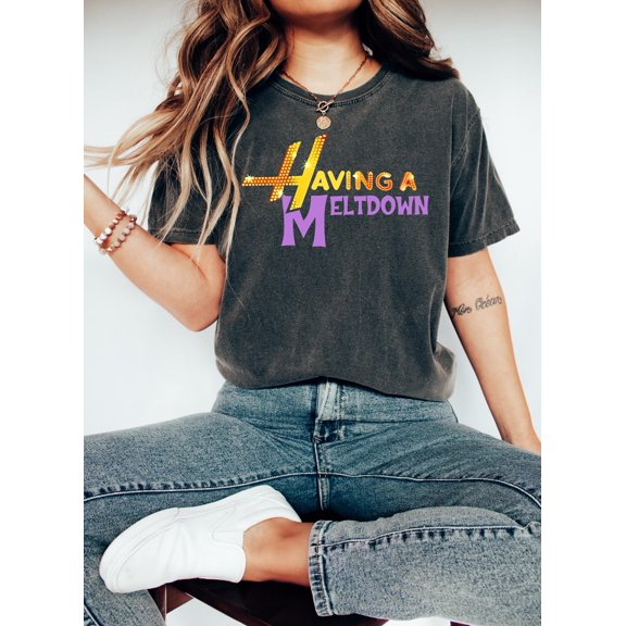 Having A Meltdown T-Shirt: 90S Teen Movie Style SWEATSHIRT All Size S-5XL