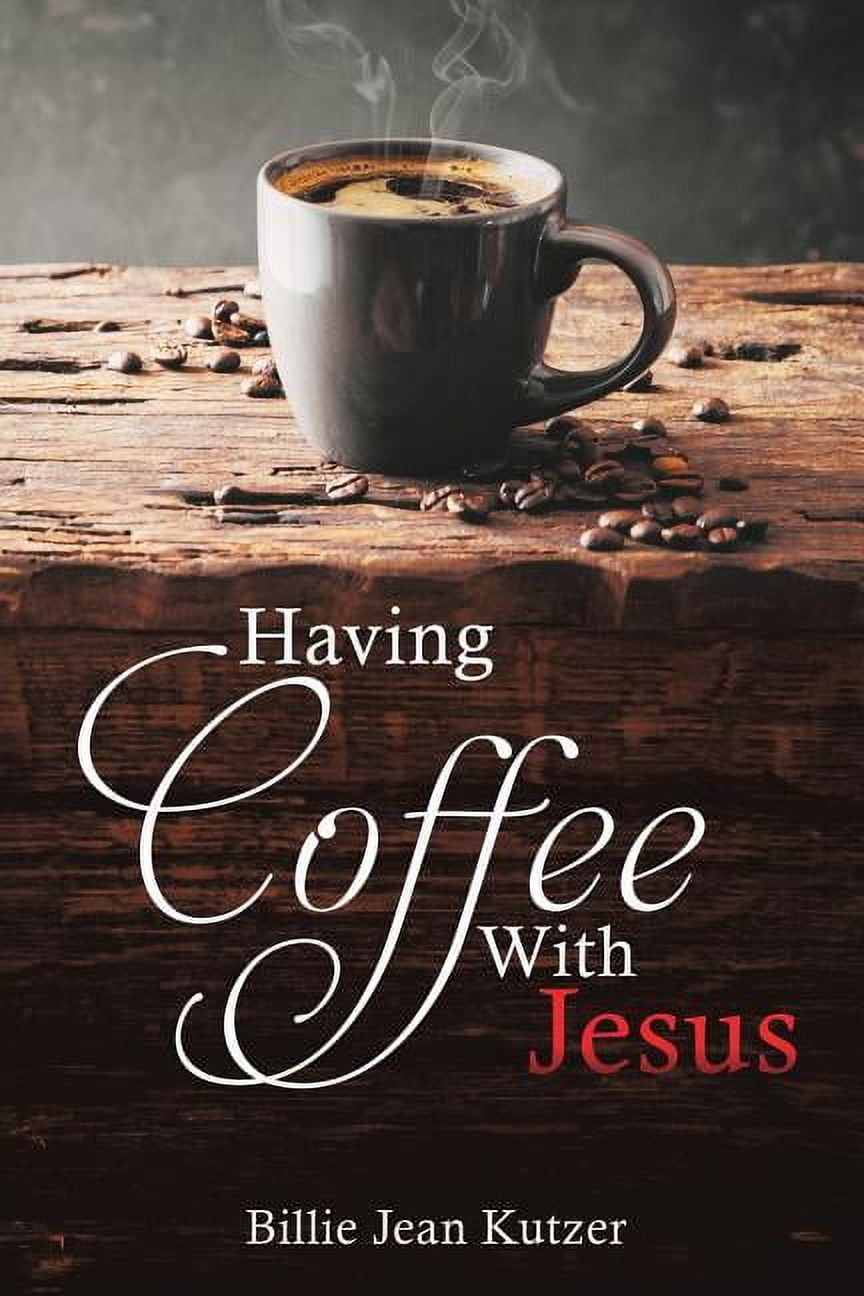 Having Coffee With Jesus, (Paperback) - Walmart.com