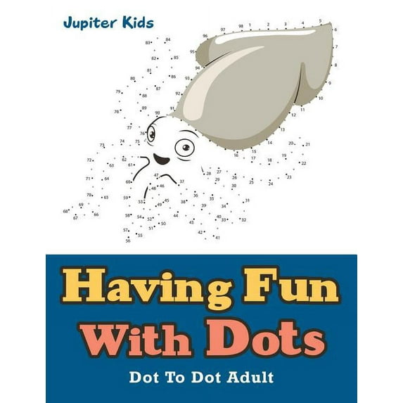 Having Fun With Dots: Dot To Dot Adult, (Paperback)