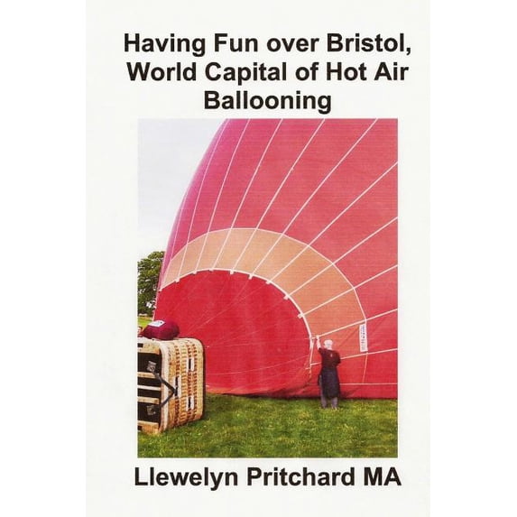 Having Fun over Bristol, World Capital of Hot Air Ballooning: How many of these sights can you identify?, (Paperback)