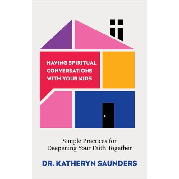 Having Spiritual Conversations with Your Kids: Simple Practices for Deepening Your Faith Together, (Paperback)
