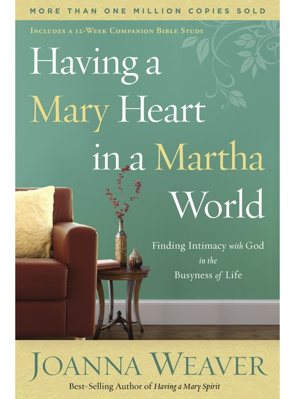 Having a Mary Heart in a Martha World : Finding Intimacy with God in the Busyness of Life (Paperback)