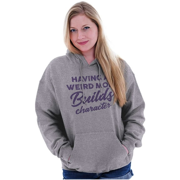 Having a Weird Mom Builds Character Hoodie Sweatshirt Women Brisco Brands S