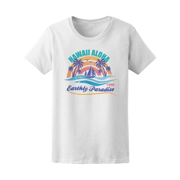 Hawaii Aloha Earthly Paradise T-Shirt Women -Image by Shutterstock, Female Large